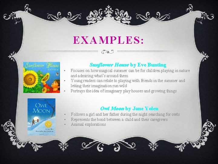 EXAMPLES: Sunflower House by Eve Bunting • • • Focuses on how magical summer EXAMPLES: Sunflower House by Eve Bunting • • • Focuses on how magical summer