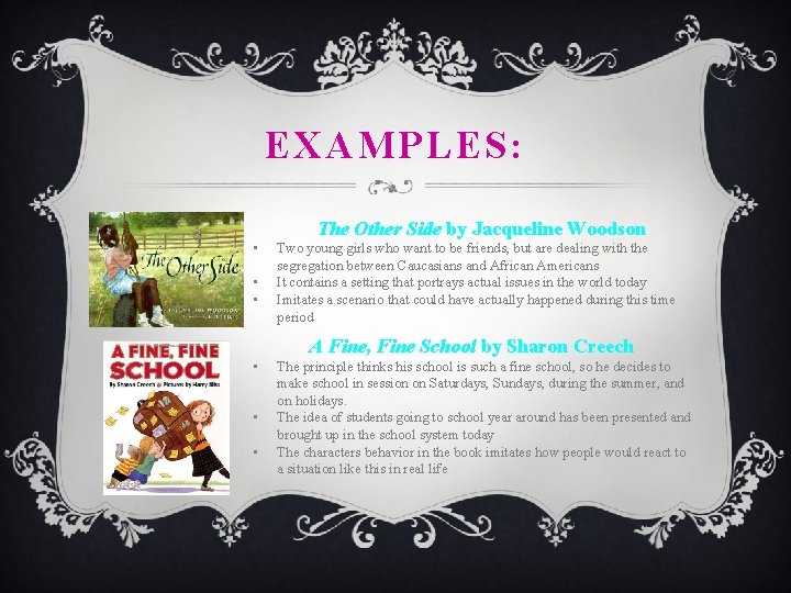 EXAMPLES: The Other Side by Jacqueline Woodson • • • Two young girls who