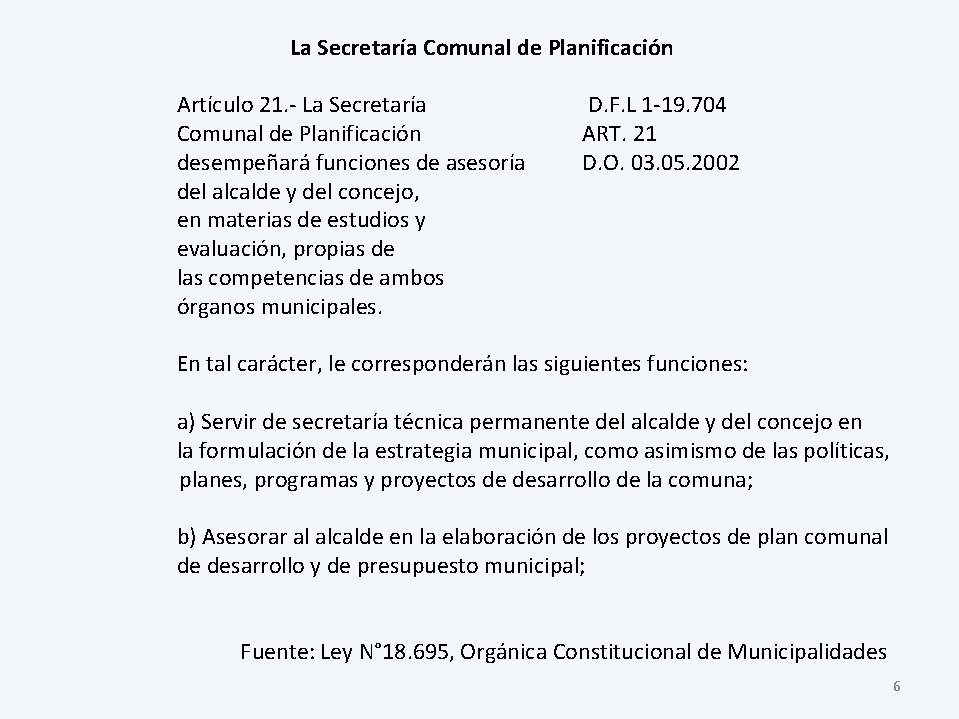 La Secretaría Comunal de Planificación Artículo 21. - La Secretaría Comunal de Planificación desempeñará