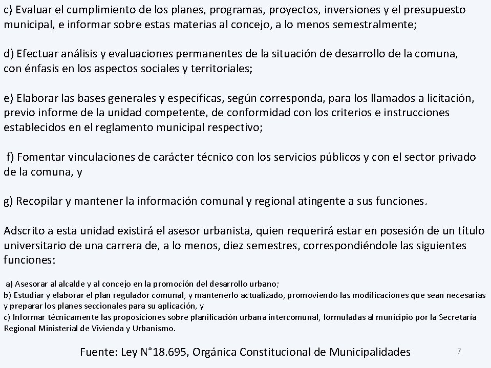 c) Evaluar el cumplimiento de los planes, programas, proyectos, inversiones y el presupuesto municipal,