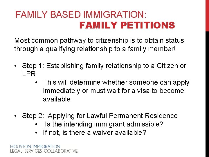 FAMILY BASED IMMIGRATION: FAMILY PETITIONS Most common pathway to citizenship is to obtain status