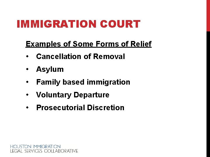 IMMIGRATION COURT Examples of Some Forms of Relief • Cancellation of Removal • Asylum