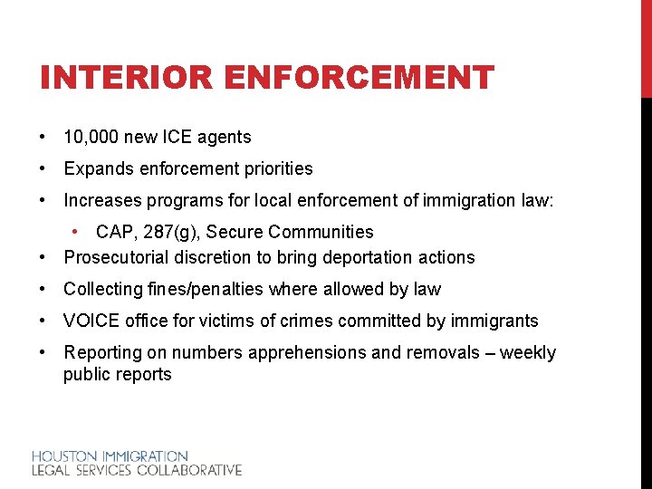 INTERIOR ENFORCEMENT • 10, 000 new ICE agents • Expands enforcement priorities • Increases