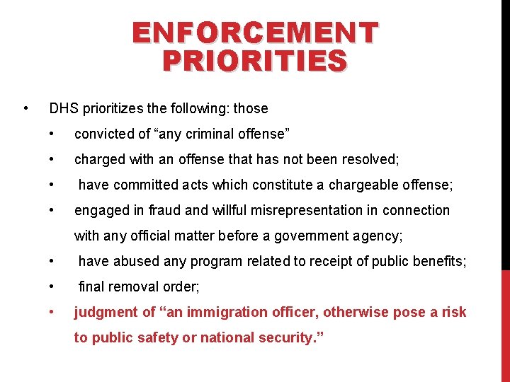 ENFORCEMENT PRIORITIES • DHS prioritizes the following: those • convicted of “any criminal offense”