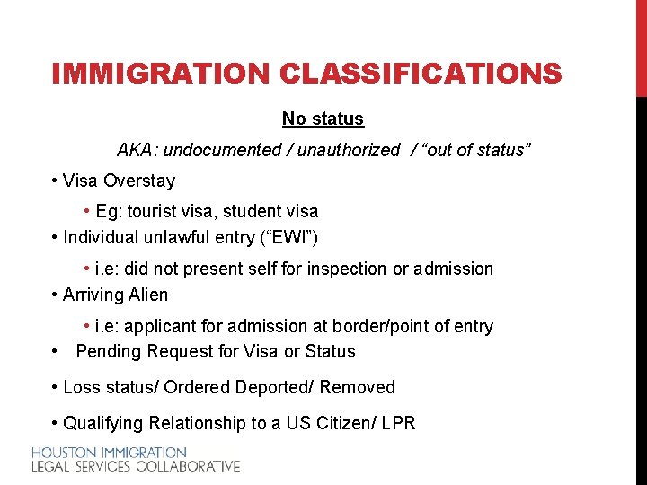 IMMIGRATION CLASSIFICATIONS No status AKA: undocumented / unauthorized / “out of status” • Visa