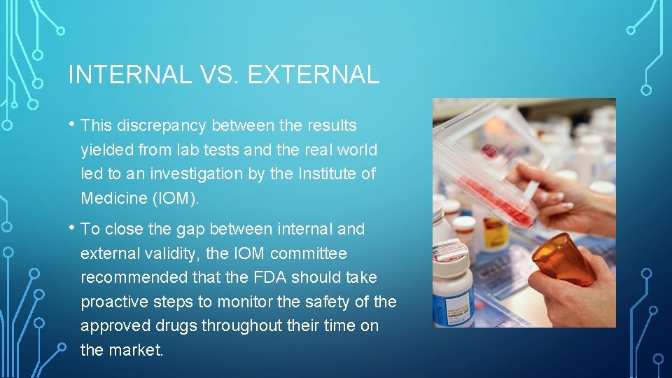 INTERNAL VS. EXTERNAL • This discrepancy between the results yielded from lab tests and