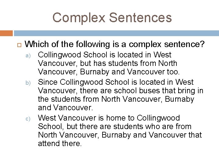 Complex Sentences Which of the following is a complex sentence? a) b) c) Collingwood Complex Sentences Which of the following is a complex sentence? a) b) c) Collingwood