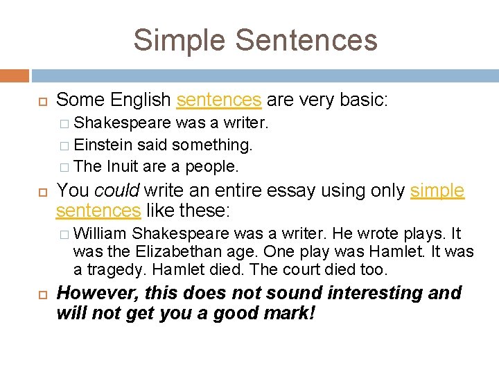 Simple Sentences Some English sentences are very basic: � Shakespeare was a writer. � Simple Sentences Some English sentences are very basic: � Shakespeare was a writer. �