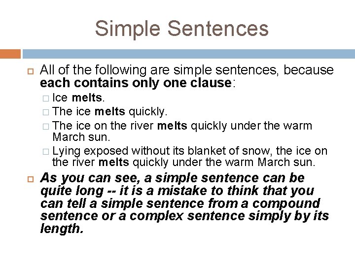 Simple Sentences All of the following are simple sentences, because each contains only one Simple Sentences All of the following are simple sentences, because each contains only one