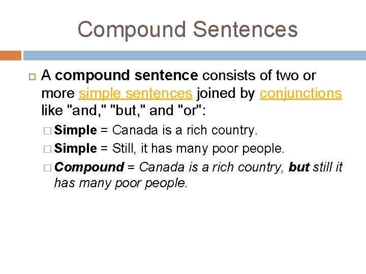 Compound Sentences A compound sentence consists of two or more simple sentences joined by Compound Sentences A compound sentence consists of two or more simple sentences joined by