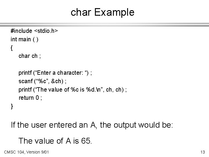 char Example #include <stdio. h> int main ( ) { char ch ; printf