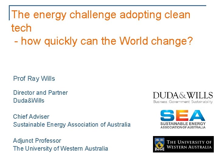 The energy challenge adopting clean tech - how quickly can the World change? Prof