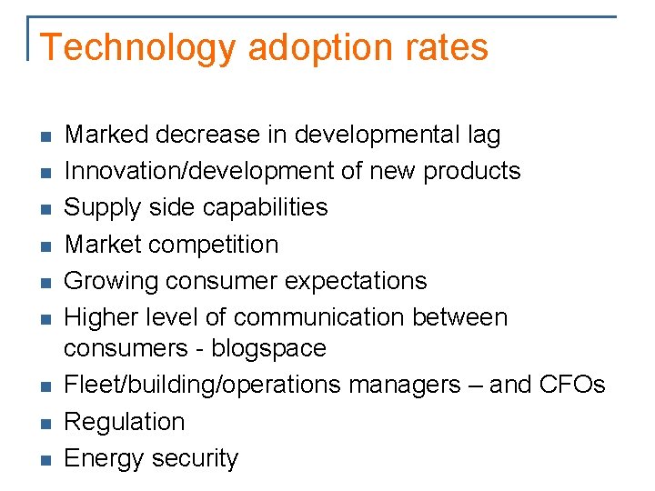 Technology adoption rates n n n n n Marked decrease in developmental lag Innovation/development