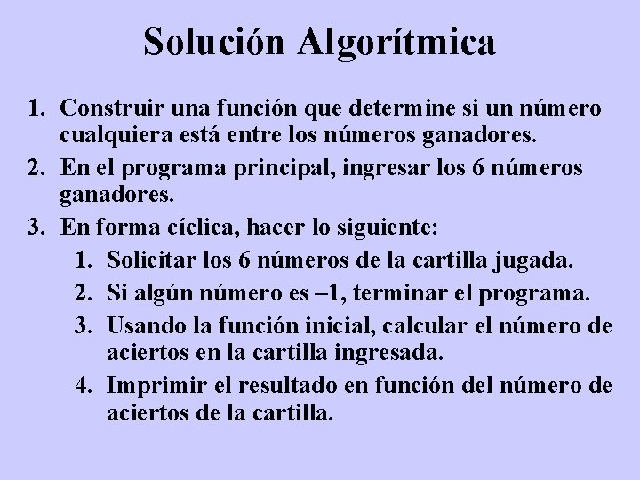 Solución Algorítmica 1. Construir una función que determine si un número cualquiera está entre