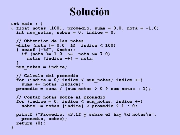 Solución int main ( ) { float notas [100], promedio, suma = 0. 0,