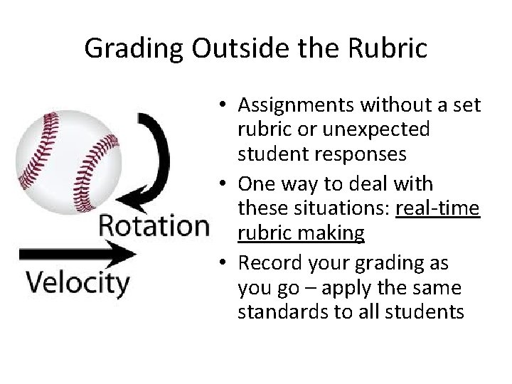 Grading Outside the Rubric • Assignments without a set rubric or unexpected student responses