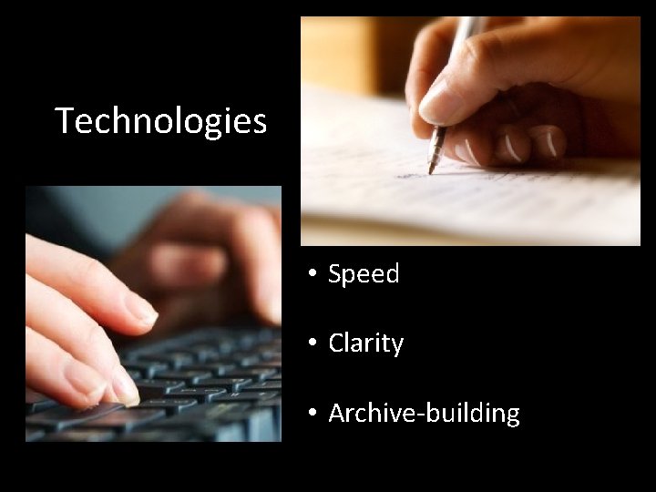 Technologies • Speed • Clarity • Archive-building 