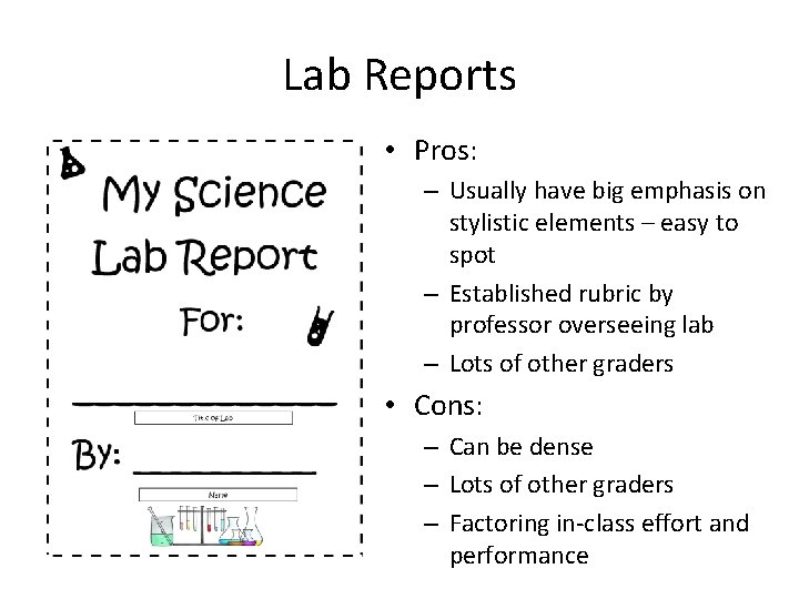 Lab Reports • Pros: – Usually have big emphasis on stylistic elements – easy