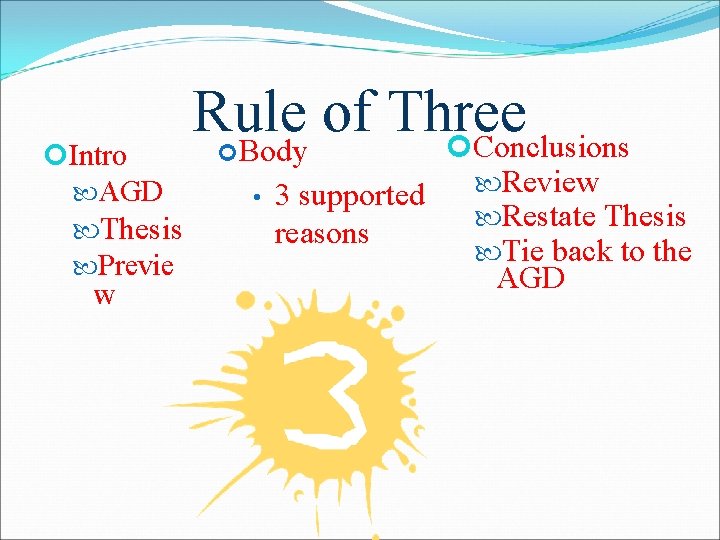  Intro AGD Thesis Previe w Rule of Three Conclusions Body • 3 supported