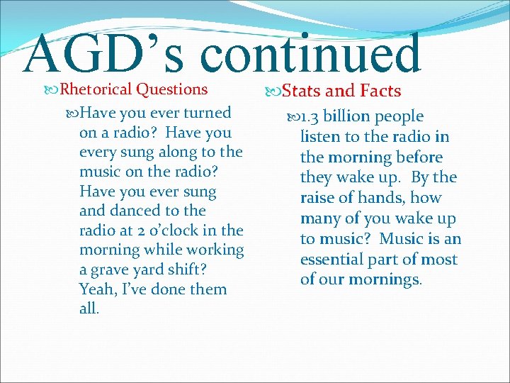 AGD’s continued Rhetorical Questions Have you ever turned on a radio? Have you every