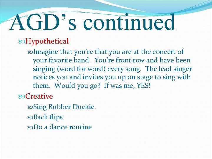 AGD’s continued Hypothetical Imagine that you’re that you are at the concert of your