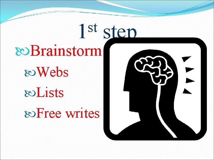 st 1 Brainstorm Webs Lists Free writes step 