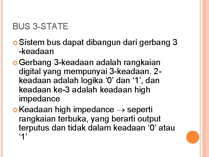 BUS 3 -STATE Sistem bus dapat dibangun dari gerbang 3 -keadaan Gerbang 3 -keadaan