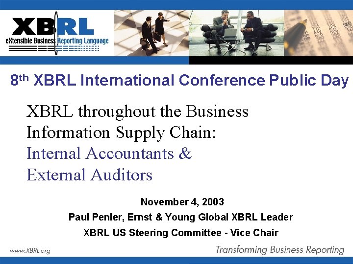 8 th XBRL International Conference Public Day XBRL throughout the Business Information Supply Chain: