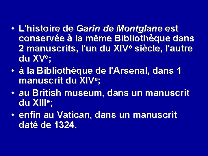  • L'histoire de Garin de Montglane est conservée à la même Bibliothèque dans