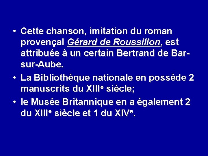  • Cette chanson, imitation du roman provençal Gérard de Roussillon, est attribuée à