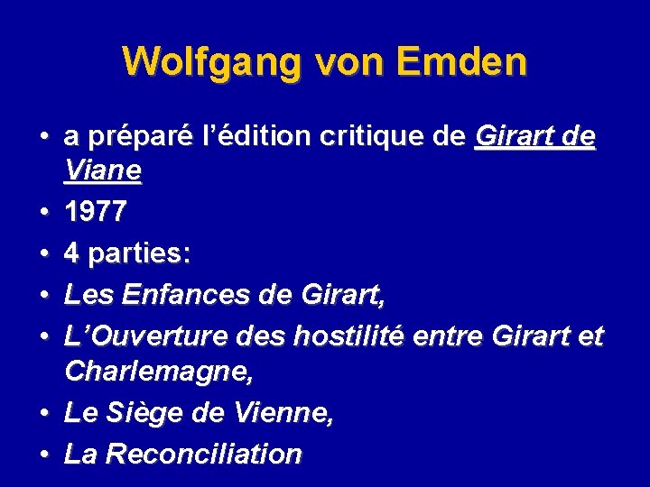 Wolfgang von Emden • a préparé l’édition critique de Girart de Viane • 1977