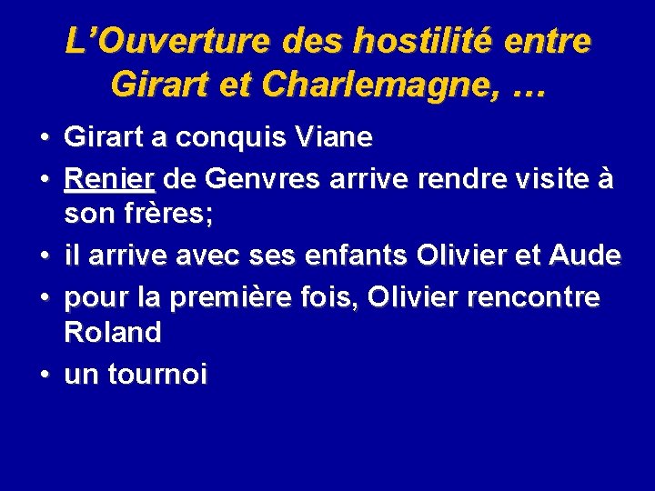 L’Ouverture des hostilité entre Girart et Charlemagne, … • Girart a conquis Viane •