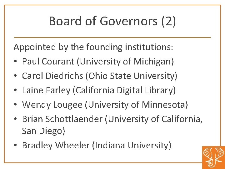 Board of Governors (2) Appointed by the founding institutions: • Paul Courant (University of