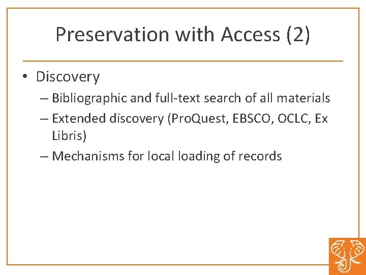 Preservation with Access (2) • Discovery – Bibliographic and full-text search of all materials