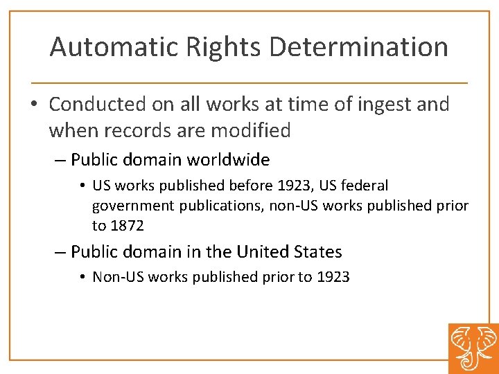 Automatic Rights Determination • Conducted on all works at time of ingest and when