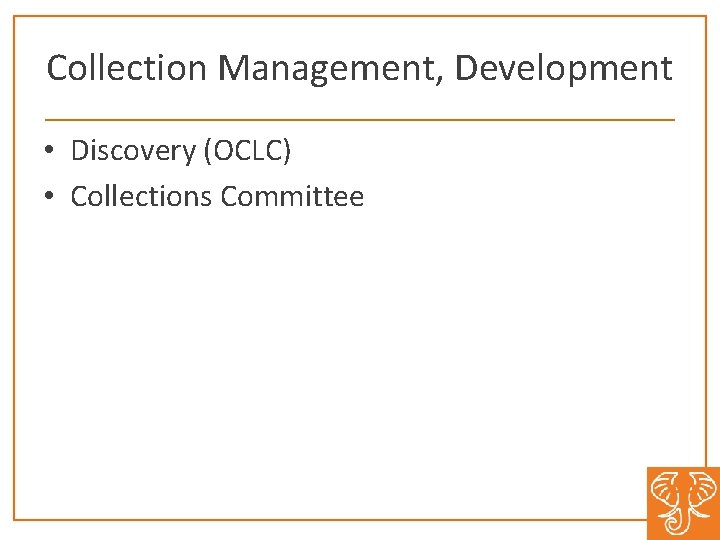 Collection Management, Development • Discovery (OCLC) • Collections Committee 