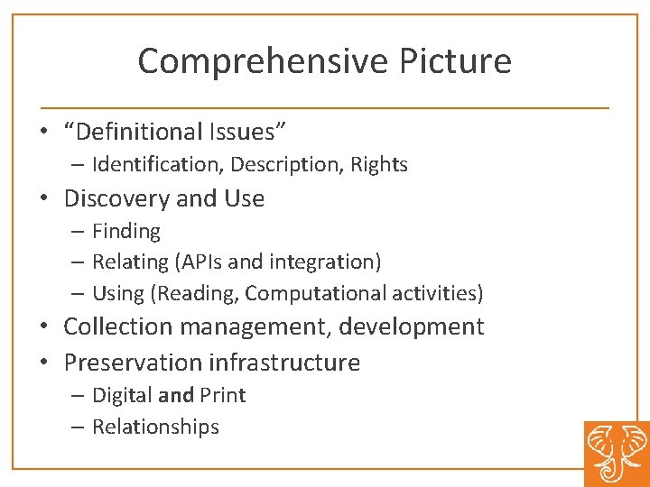 Comprehensive Picture • “Definitional Issues” – Identification, Description, Rights • Discovery and Use –