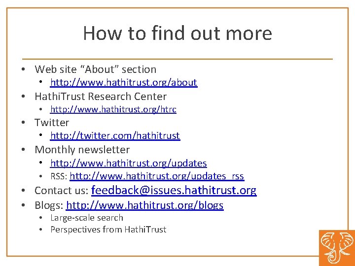 How to find out more • Web site “About” section • http: //www. hathitrust.