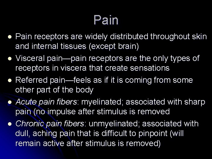 Pain l l l Pain receptors are widely distributed throughout skin and internal tissues