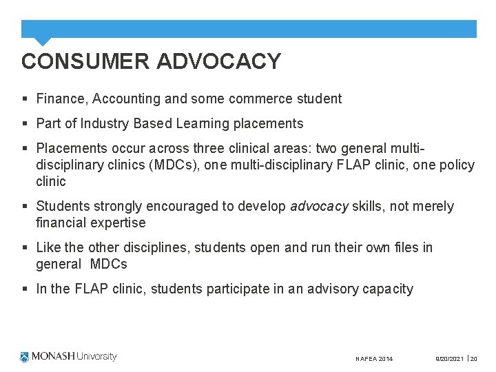 CONSUMER ADVOCACY § Finance, Accounting and some commerce student § Part of Industry Based