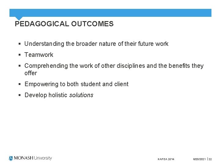 PEDAGOGICAL OUTCOMES § Understanding the broader nature of their future work § Teamwork §