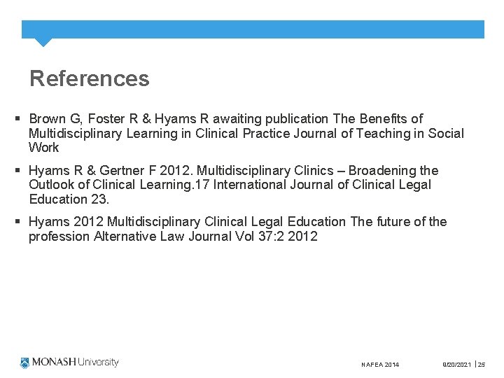 References § Brown G, Foster R & Hyams R awaiting publication The Benefits of