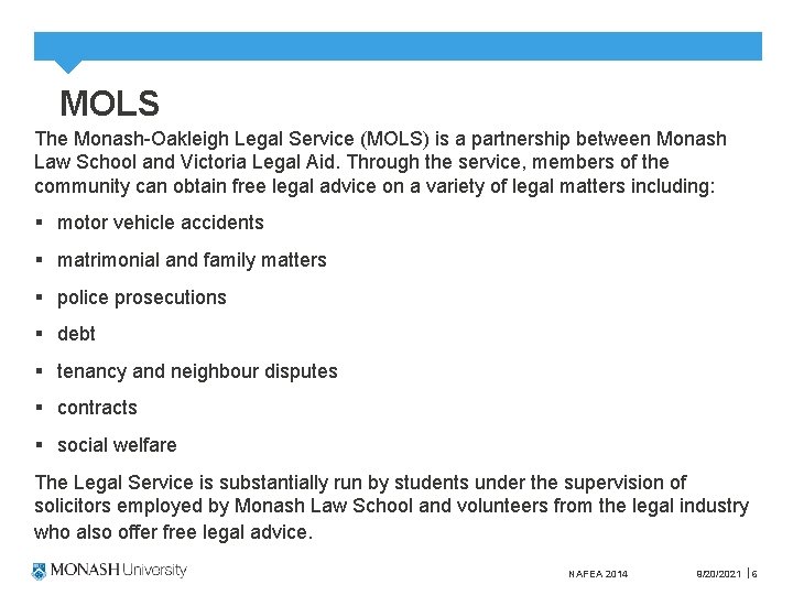 MOLS The Monash-Oakleigh Legal Service (MOLS) is a partnership between Monash Law School and