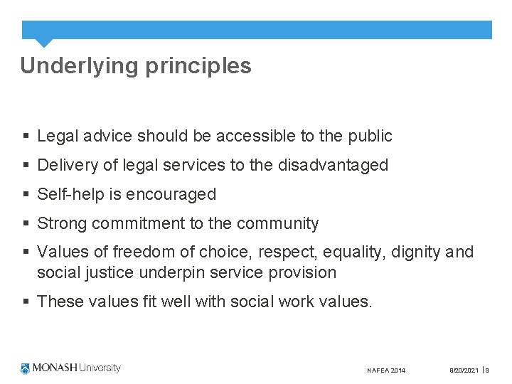 Underlying principles § Legal advice should be accessible to the public § Delivery of