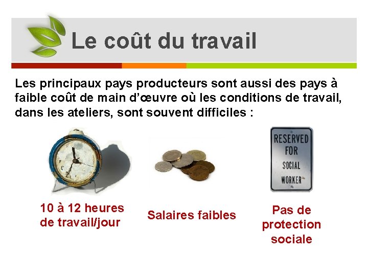 Le coût du travail Les principaux pays producteurs sont aussi des pays à faible