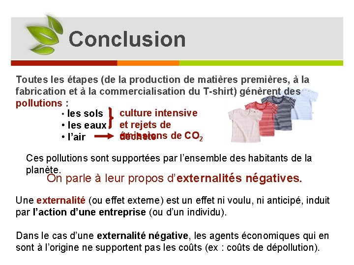 Conclusion Toutes les étapes (de la production de matières premières, à la fabrication et