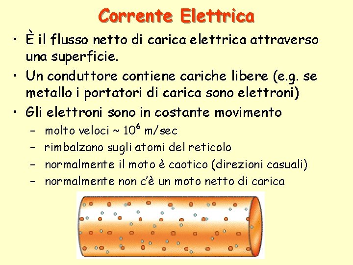 Corrente Elettrica • È il flusso netto di carica elettrica attraverso una superficie. •