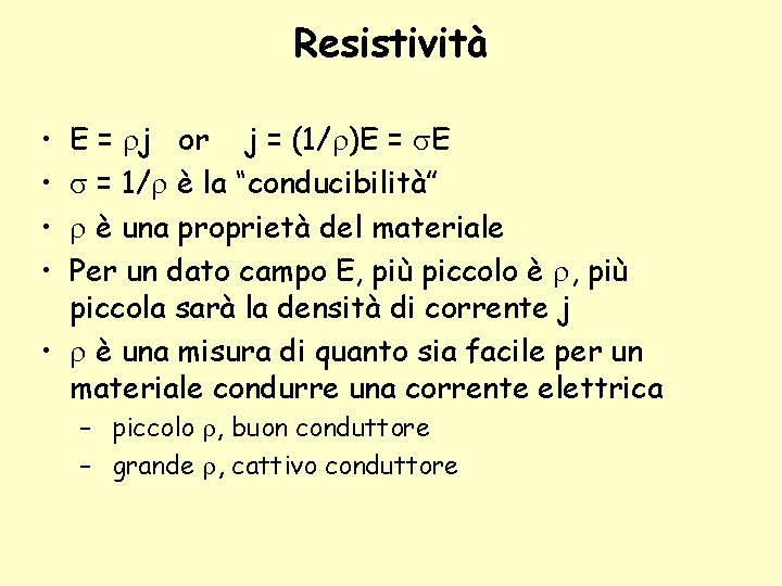 Resistività • • E = j or j = (1/ )E = E =