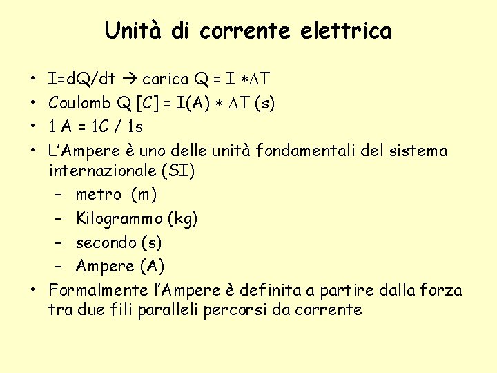 Unità di corrente elettrica • • I=d. Q/dt carica Q = I T Coulomb