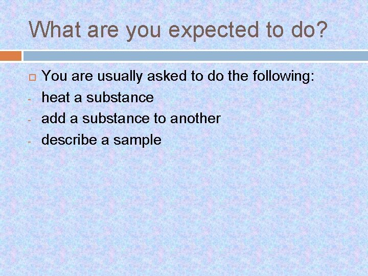 What are you expected to do? - You are usually asked to do the